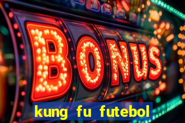 kung fu futebol clube dublado online